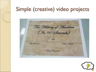Simple (creative) video projects
260
 