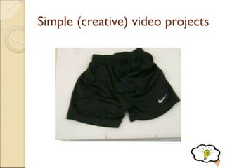 Simple (creative) video projects
261
 