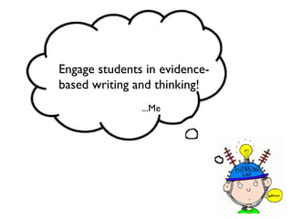283
Engage students in evidence-
based writing and thinking!!
...Me!
 
