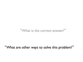 308
What is the correct answer? !
!
What are other ways to solve this problem? !
!
 