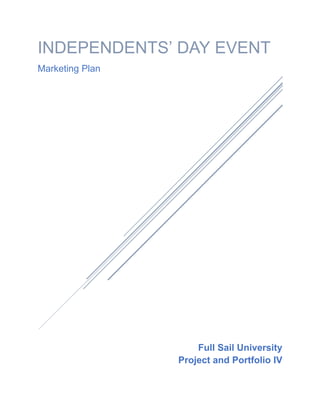 INDEPENDENTS’ DAY EVENT
Marketing Plan
Full Sail University
Project and Portfolio IV
 