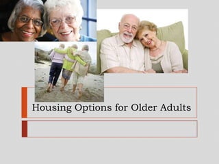 Housing Options for Older Adults
 