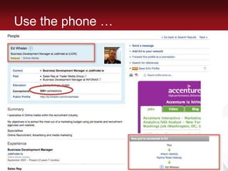 Use the phone …Searching PeopleInvestigate people’s connections