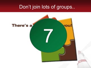 Don’t join lots of groups..7