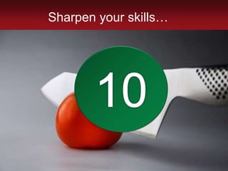Sharpen your skills…10