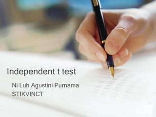 Independent t test
Ni Luh Agustini Purnama
STIKVINCT
 