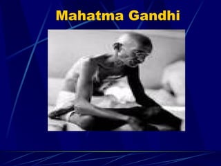 Mahatma Gandhi 