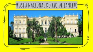 MUSEU NACIONAL DO RIO DE JANEIRO
 
