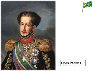 Dom Pedro I
 
