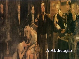 A Abdicação
 