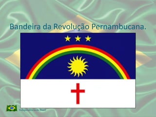 O movimento foi liderado por Domingo José Martins, com algum apoio. O propósito foi adotar medidas radicais como a abolição da escravidão.