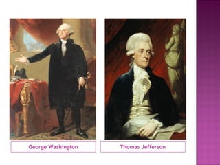George Washington Thomas Jefferson
 