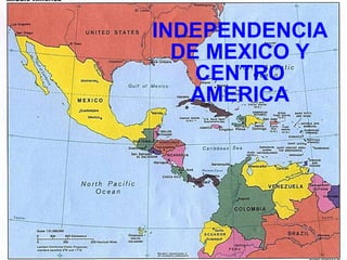 INDEPENDENCIA DE MEXICO Y CENTRO AMERICA 