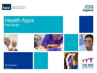 Health Apps
Indi Singh
NHS England
29-4-14
 