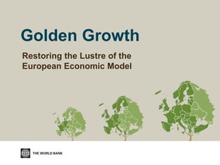 Golden Growth
Restoring the Lustre of the
European Economic Model
 