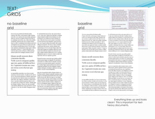 TEXT:
GRIDS
12
no baseline
grid
baseline
grid
Everything lines up and looks
clean! This is important for text-
heavy documents.
 