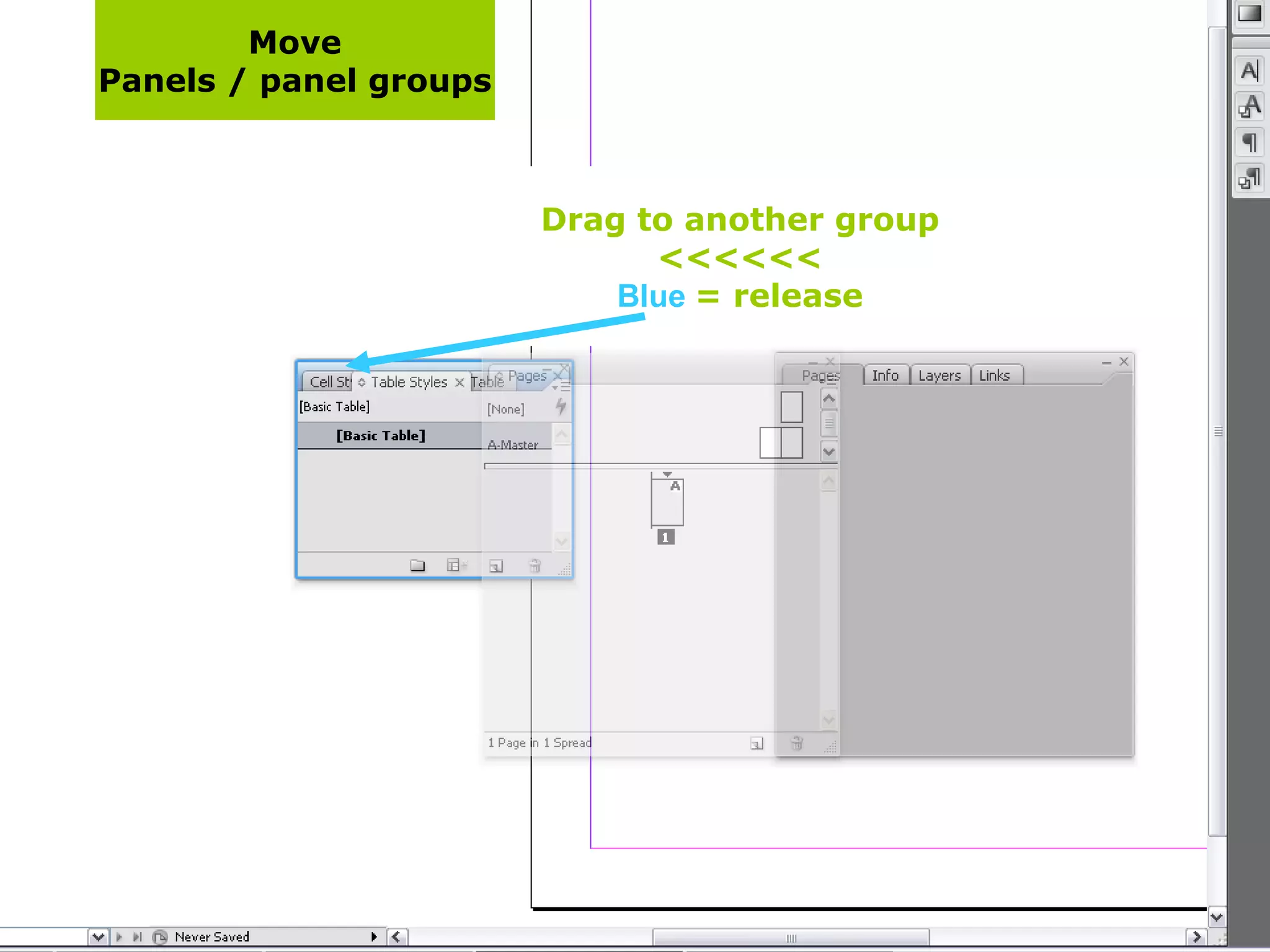 Move Panels / panel groups Drag to another group <<<<<< Blue   = release 
