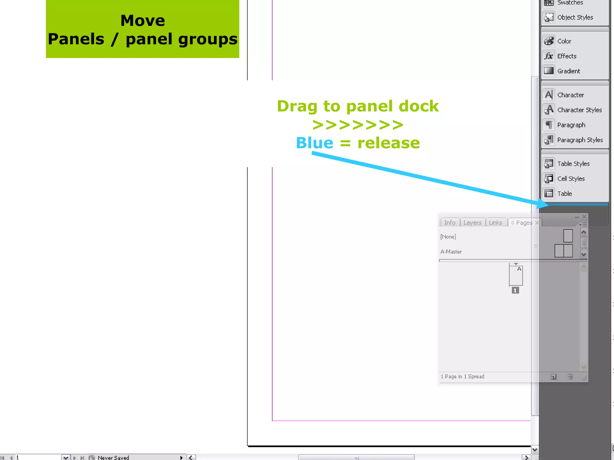 Move Panels / panel groups Drag to panel dock >>>>>>> Blue  = release 