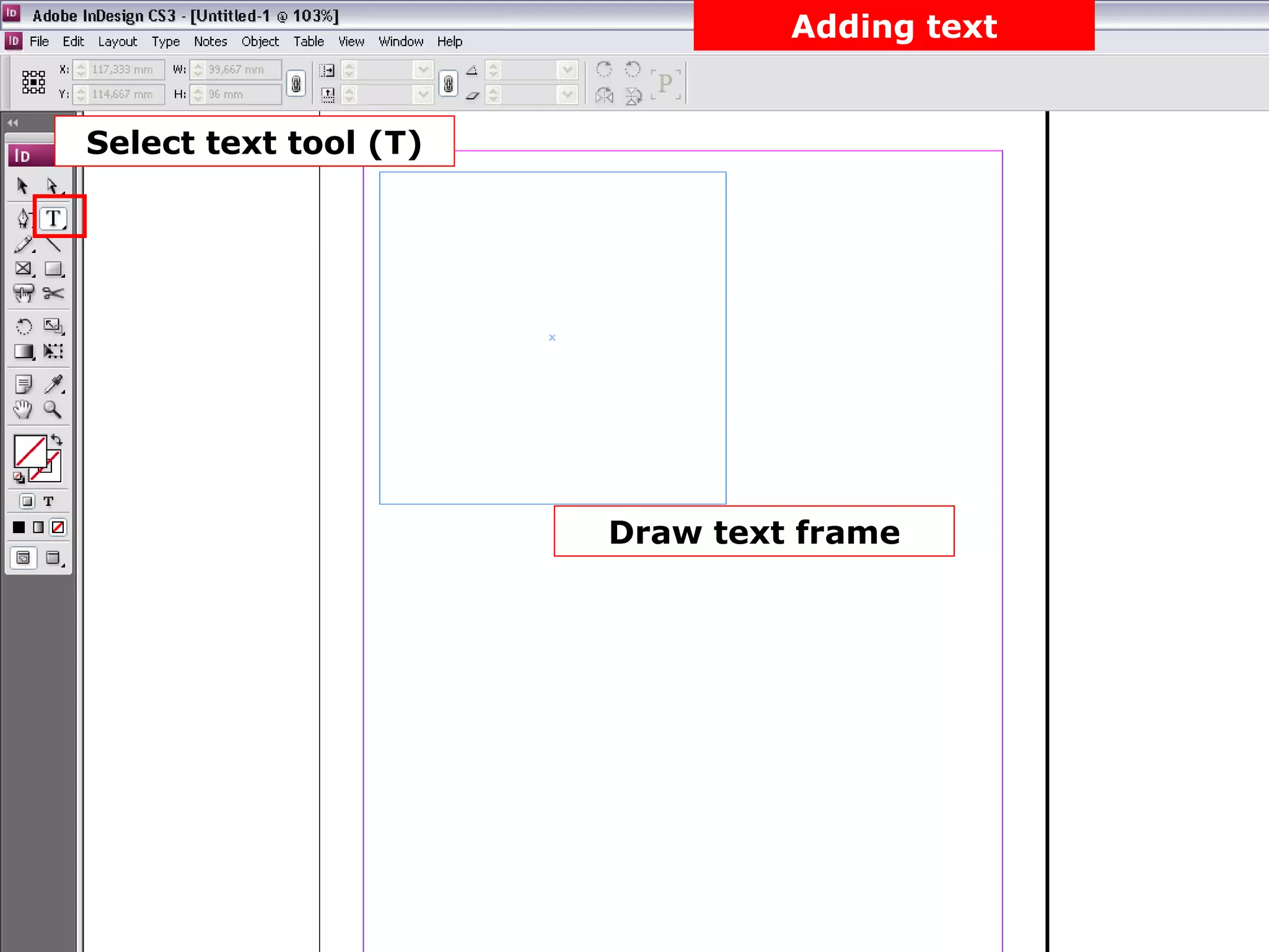 Select text tool (T) Draw text frame Adding text 