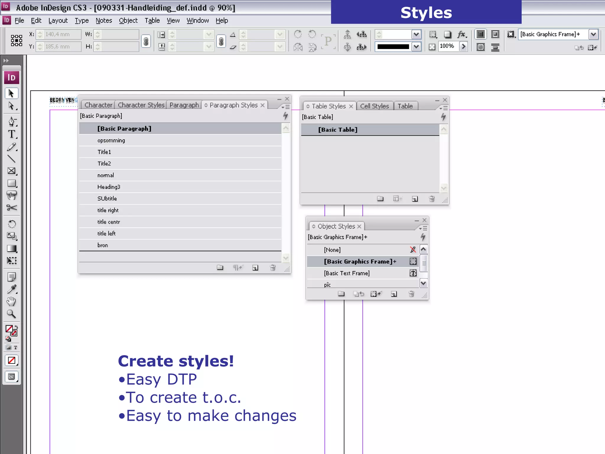 Styles Create styles! Easy DTP To create t.o.c. Easy to make changes 