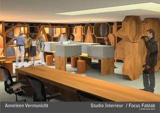 Anneleen Vermunicht   Studio Interieur / Focus Fablab
                                             2 MIRA 2012-2013
 
