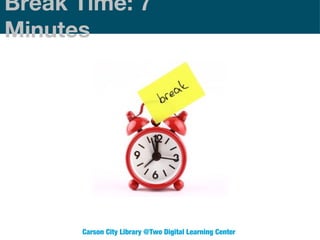Break Time: 7
Minutes

Carson City Library @Two Digital Learning Center

 