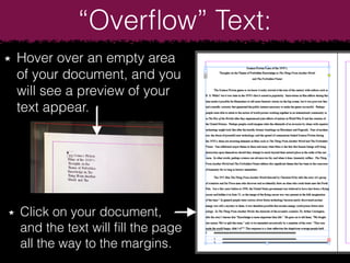 Click on your document,
and the text will ﬁll the page
all the way to the margins.
Hover over an empty area
of your document, and you
will see a preview of your
text appear.
“Overﬂow” Text:
 