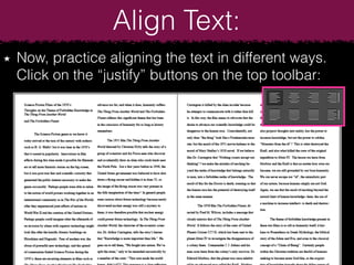 Now, practice aligning the text in different ways.
Click on the “justify” buttons on the top toolbar:
Align Text:
 