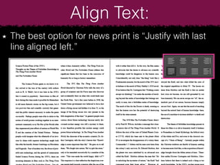 The best option for news print is “Justify with last
line aligned left.”
Align Text:
 