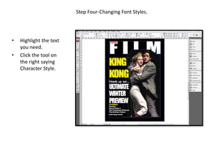 Step Four-Changing Font Styles.
• Highlight the text
you need.
• Click the tool on
the right saying
Character Style.
 