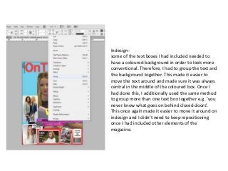 Indesign-
some of the text boxes I had included needed to
have a coloured background in order to look more
conventional. T...