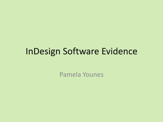 InDesign Software Evidence
Pamela Younes

 