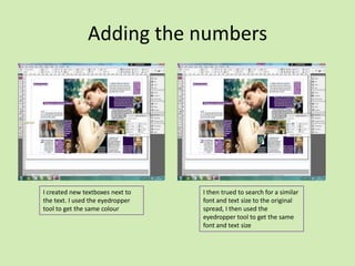Adding the numbers

I created new textboxes next to
the text. I used the eyedropper
tool to get the same colour

I then trued to search for a similar
font and text size to the original
spread, I then used the
eyedropper tool to get the same
font and text size

 