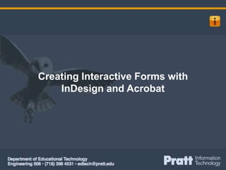 Creating Interactive Forms with
InDesign and Acrobat

 