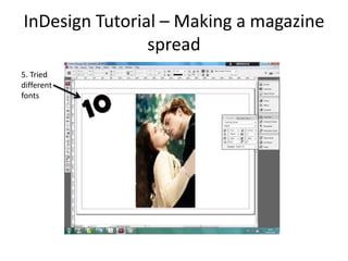 InDesign Tutorial – Making a magazine
                spread
5. Tried
different
fonts
 
