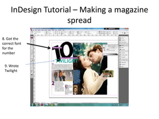 InDesign Tutorial – Making a magazine
                     spread
8. Got the
correct font
for the
number


 9. Wrote
 Twilight
 