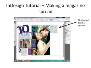 InDesign Tutorial – Making a magazine
                spread
                                 10. Created
                                 another
                                 text box
 