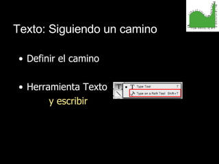 Texto: Siguiendo un camino Definir el camino Herramienta Texto y escribir