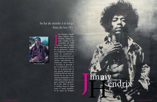 J
imi Hendrix (nacido
como Johnny Allen
Hendrix; Seattle, Es-
tados Unidos, 27 de
noviembre de 1942
– Londres, Reino Unido...