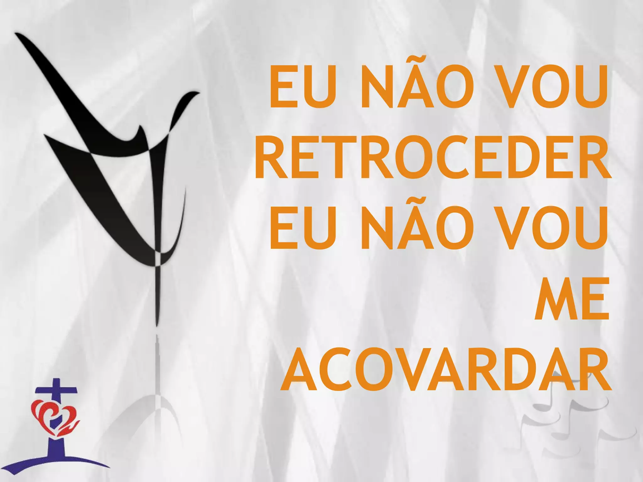 EU NÃO VOU RETROCEDEREU NÃO VOU ME ACOVARDAR