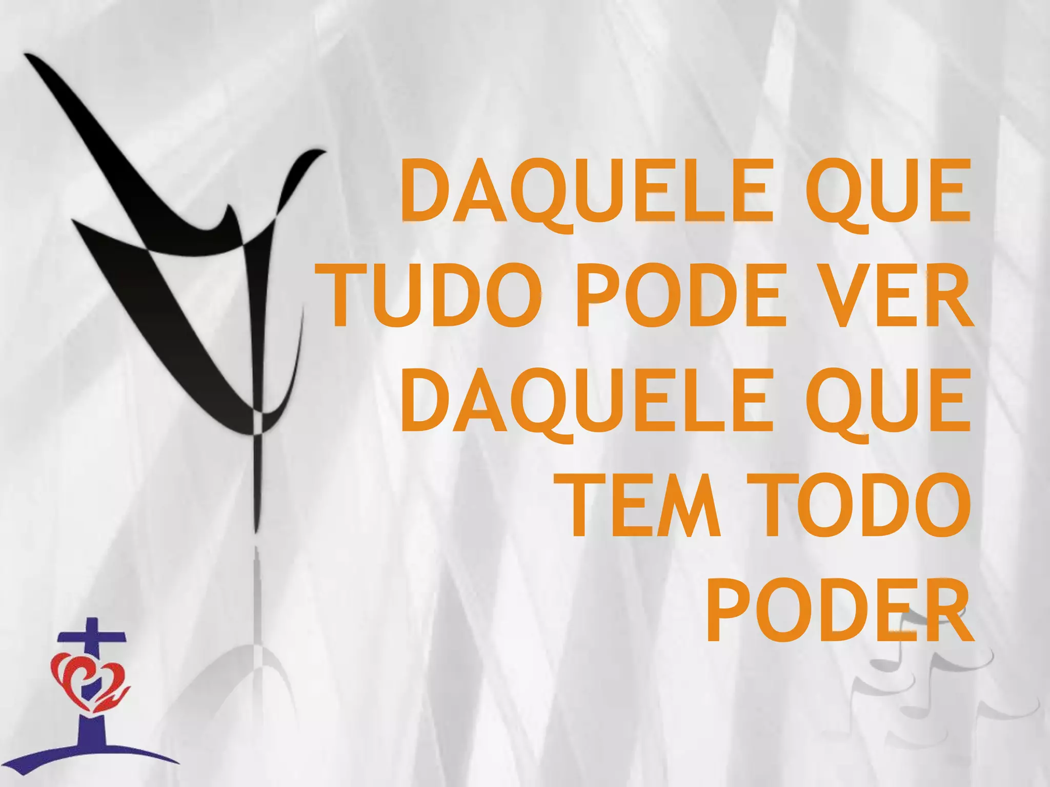 DAQUELE QUE TUDO PODE VERDAQUELE QUE TEM TODO PODER