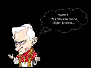 Merde !
Pas choisi la bonne
religion je crois…

 