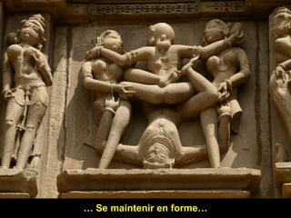 … Se maintenir en forme…

 