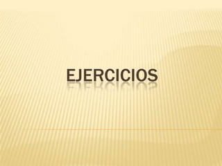 EJERCICIOS
 