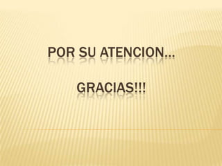 POR SU ATENCION…

   GRACIAS!!!
 