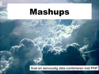 Mashups Snel en eenvoudig data combineren met PHP 