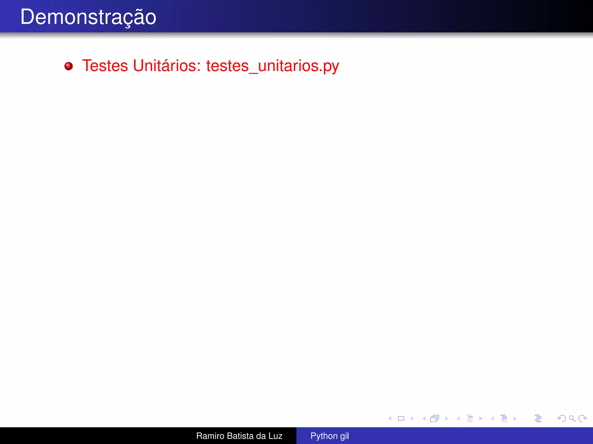 Demonstração Testes Unitários: testes_unitarios.py Ramiro Batista da Luz Python gil 