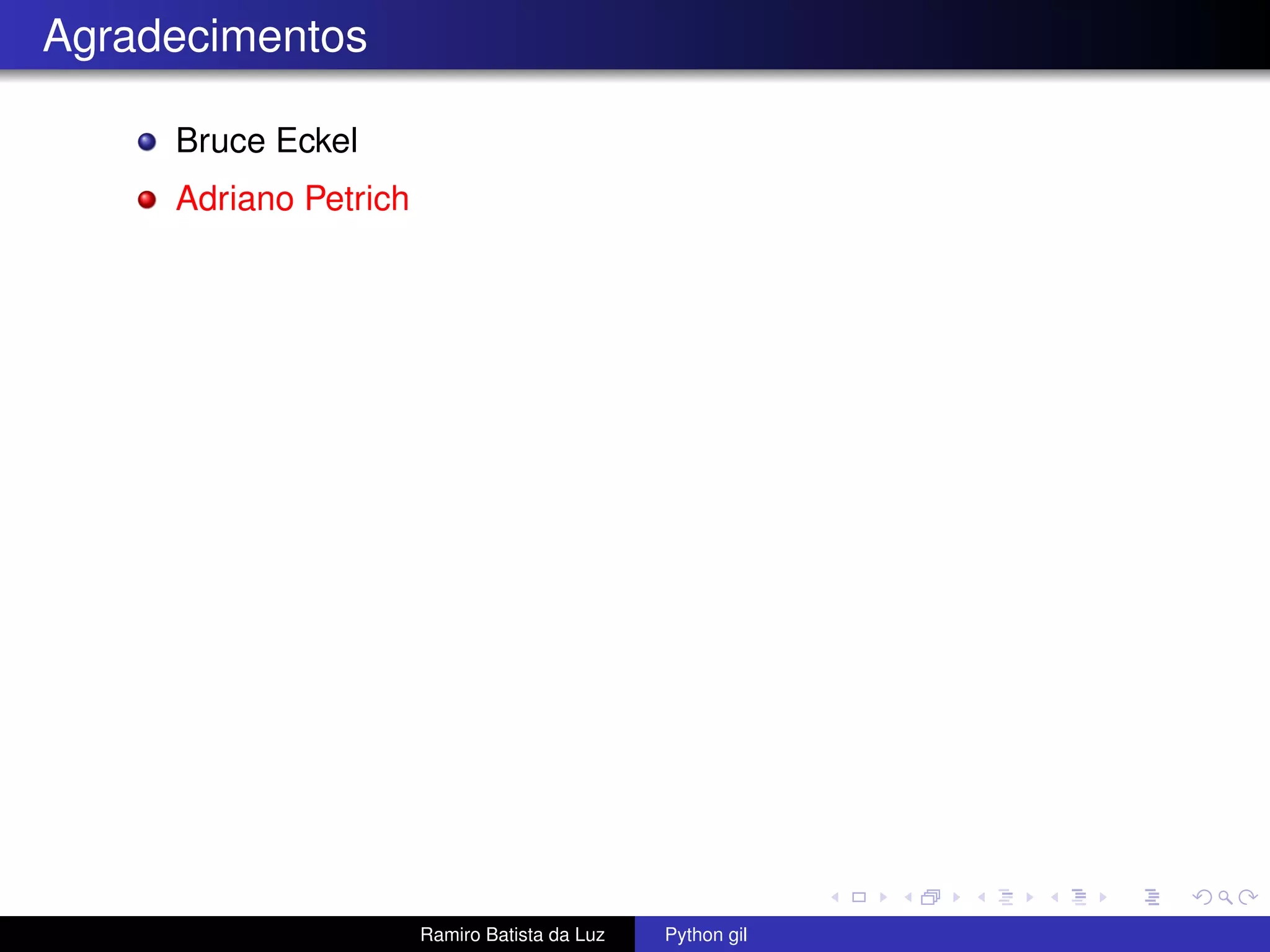 Agradecimentos Bruce Eckel Adriano Petrich Ramiro Batista da Luz Python gil 