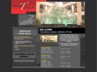 WELCOME TUN ABDUL RAZAK LIBRARY (PTAR) DURING SEMESTER MONDAY – FRIDAY 8.30 am – 9.45 pm SATURDAY, SUNDAY &  PUBLIC HOLIDAY S 8.30 am- 4.45 pm EXAMINATION PERIOD 8.30 am – 10.45 pm SEMESTER BREAK MONDAY – FRIDAY 8.30 am – 9.45 pm SATURDAY & SUNDAY  CLOSED IT CENTRE DURING SEMESTER MONDAY – FRIDAY 9.30 am – 9.30 pm SATURDAY, SUNDAY &  PUBLIC HOLIDAYS 9.00 am- 10.30 pm EXAMINATION PERIOD 9.00 am – 10.30 pm Introduction   PTAR 1    PTAR 2   PTAR 3 PTAR 4 FSPU LIBRARY PUNCAK PERDANA LIBRARY PETALING JAYA LIBRARY SELAYANG HOSPITAL LIBRARY SG BULOH HOSPITAL LIBRARY INTEC LIBRARY TUN ABDUL RAZAK LIBRARY is the most comprehensive library, well known and committed to improve the quality of teaching and learning and also to support the University Research. PTAR is made up of main library and nine satellite / faculty libraries SERVICES AVAILABLE  TUN ABDUL RAZAK LIBRARY  