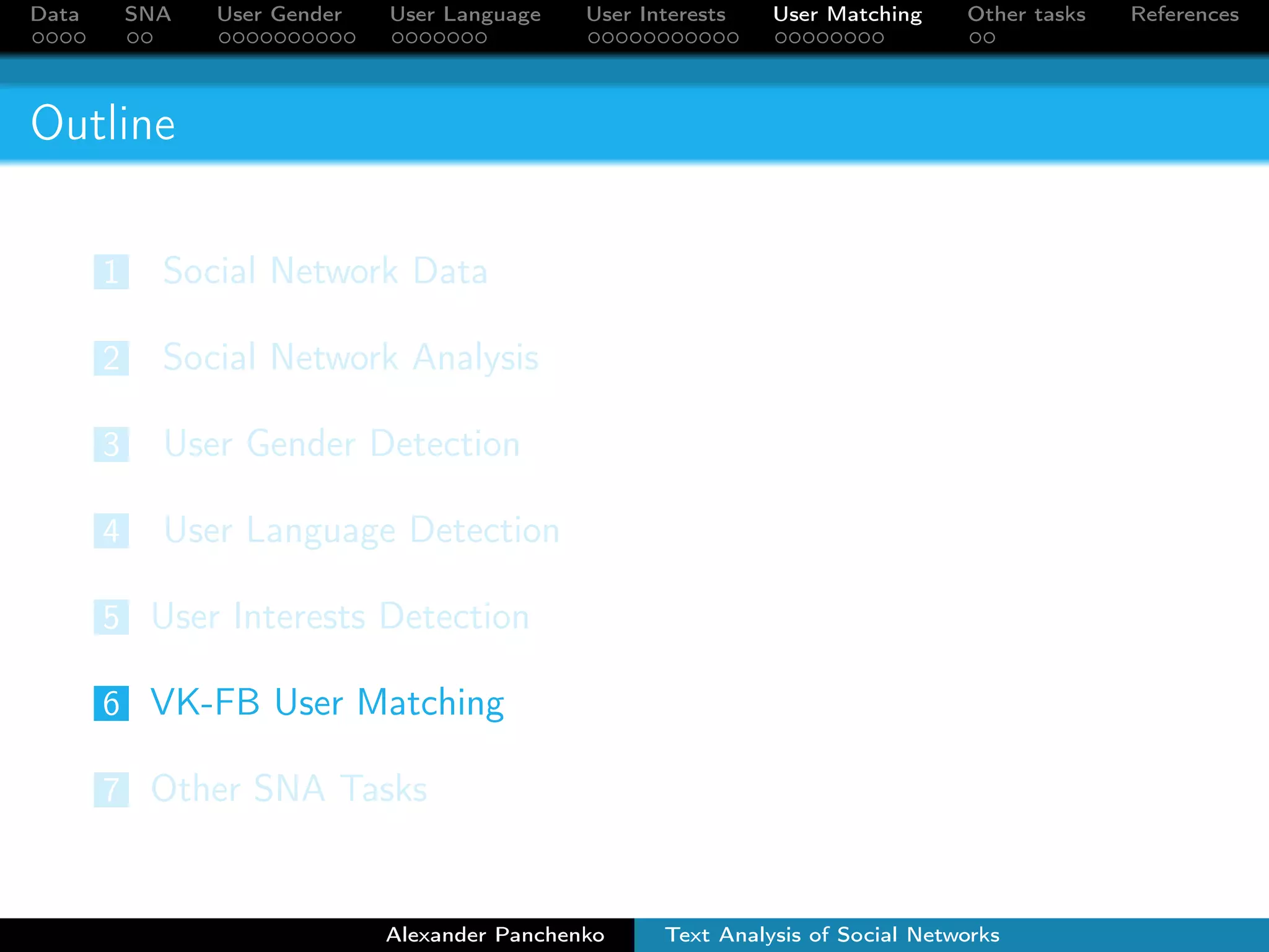 Data SNA User Gender User Language User Interests User Matching Other tasks References 
Interests co-occurrences 
Alexander Panchenko Text Analysis of Social Networks 
 